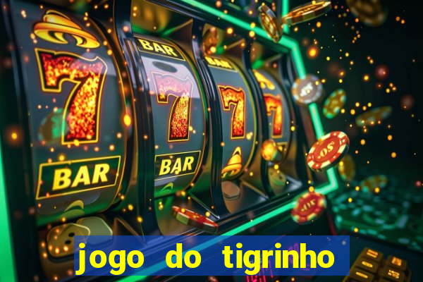 jogo do tigrinho que da bonus no cadastro