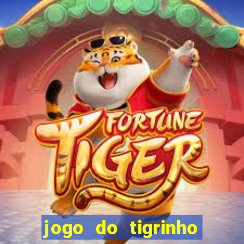 jogo do tigrinho que da bonus no cadastro
