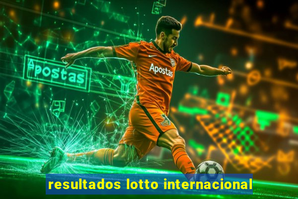resultados lotto internacional