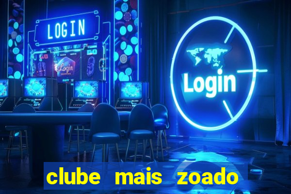 clube mais zoado do mundo
