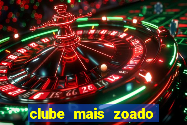 clube mais zoado do mundo