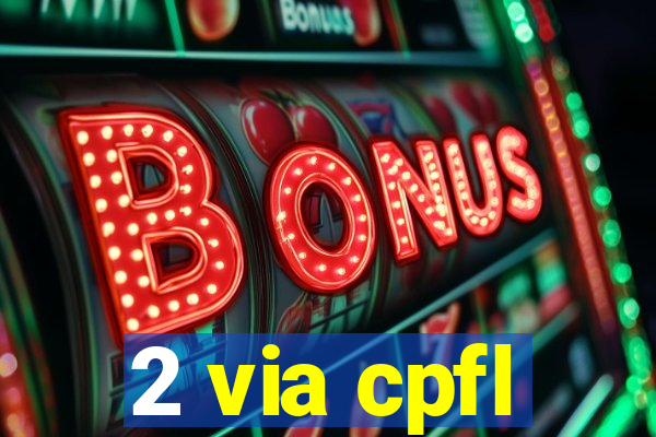 2 via cpfl