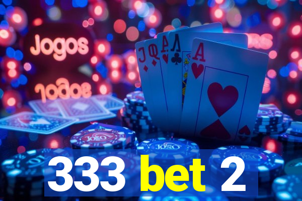 333 bet 2