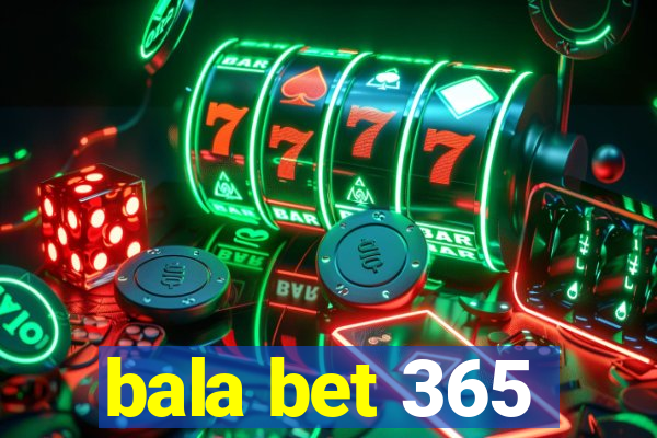 bala bet 365