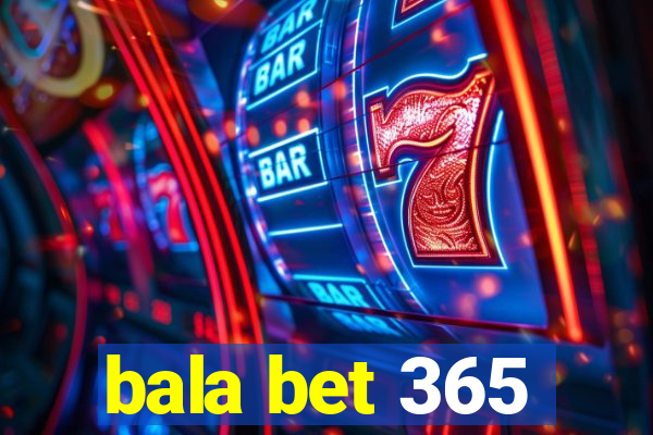 bala bet 365