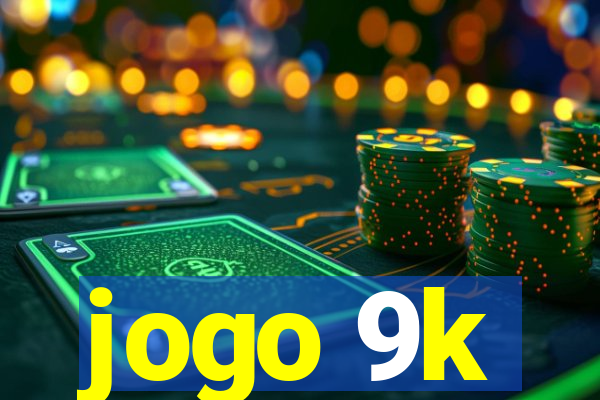 jogo 9k