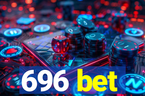 696 bet
