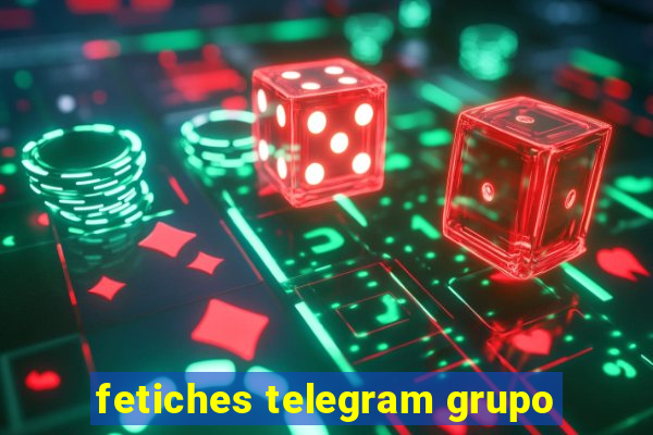 fetiches telegram grupo