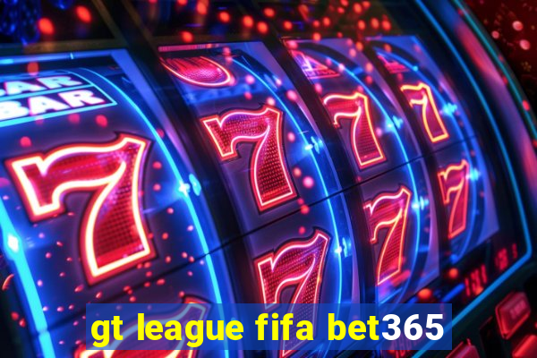 gt league fifa bet365
