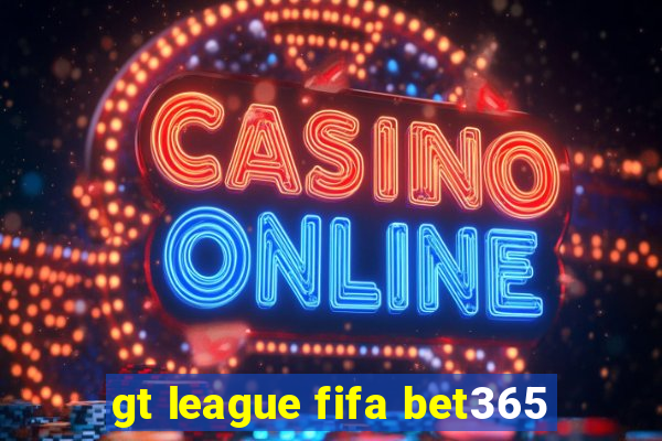 gt league fifa bet365