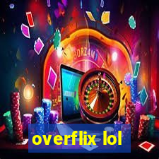 overflix lol