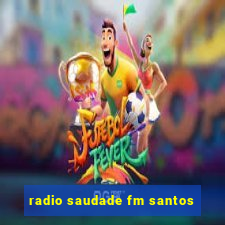 radio saudade fm santos