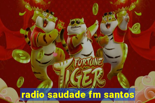 radio saudade fm santos