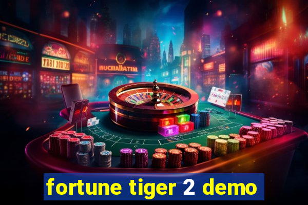fortune tiger 2 demo