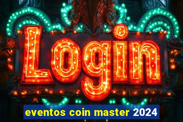eventos coin master 2024