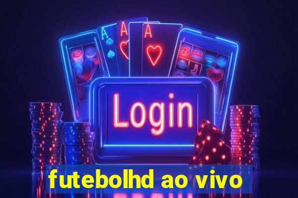 futebolhd ao vivo