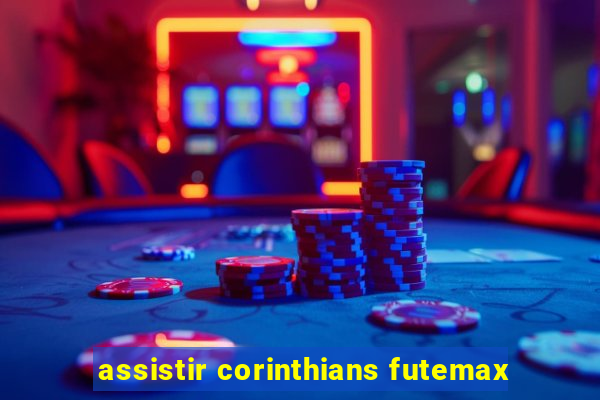 assistir corinthians futemax