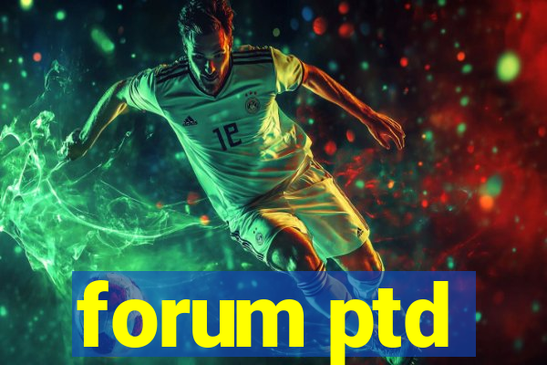 forum ptd
