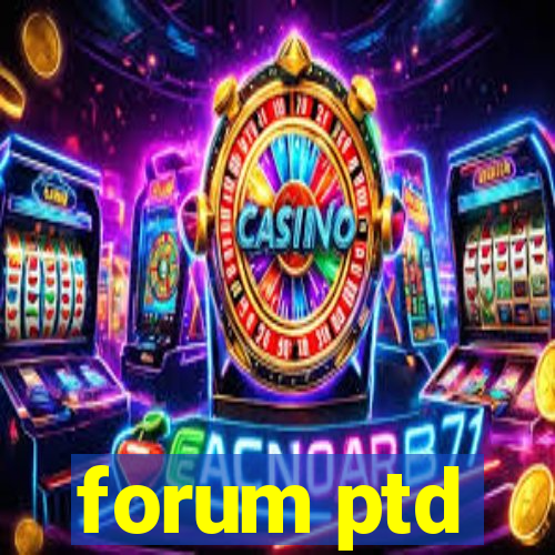 forum ptd