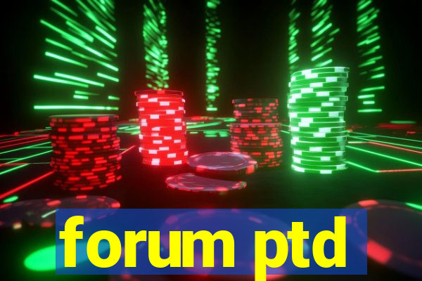 forum ptd