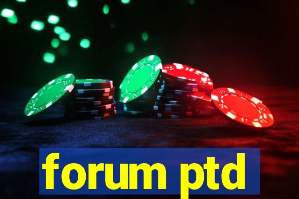 forum ptd