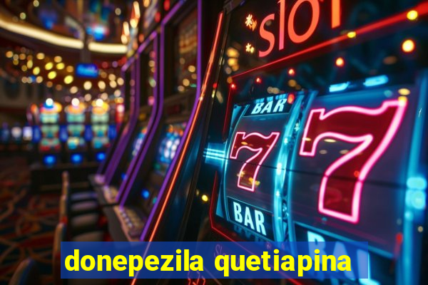 donepezila quetiapina