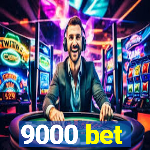9000 bet
