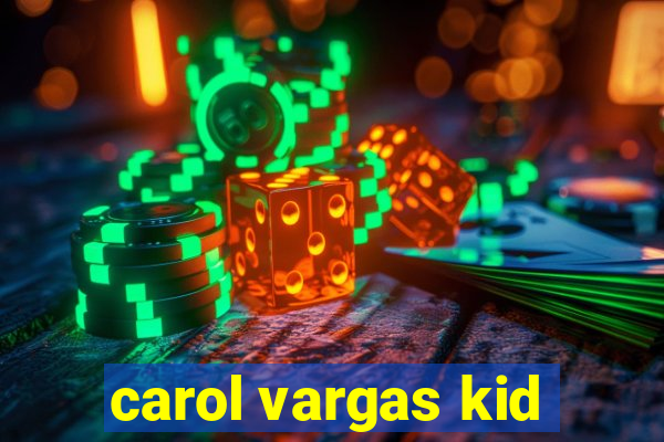 carol vargas kid