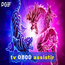 tv 0800 assistir