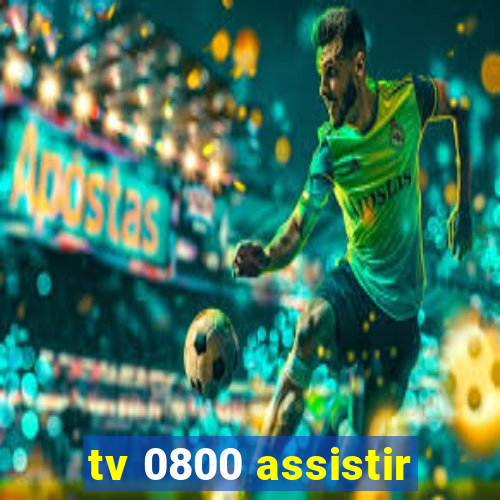 tv 0800 assistir