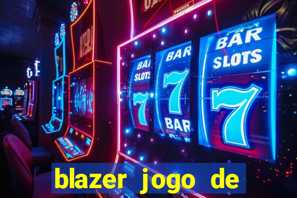 blazer jogo de ganhar dinheiro