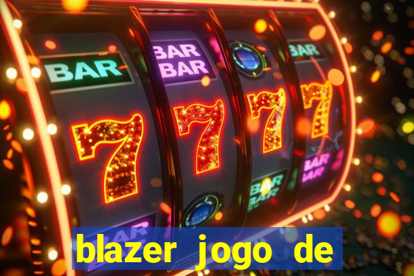 blazer jogo de ganhar dinheiro
