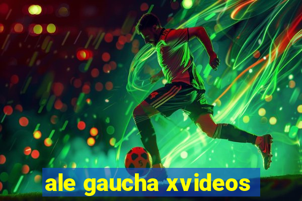 ale gaucha xvideos