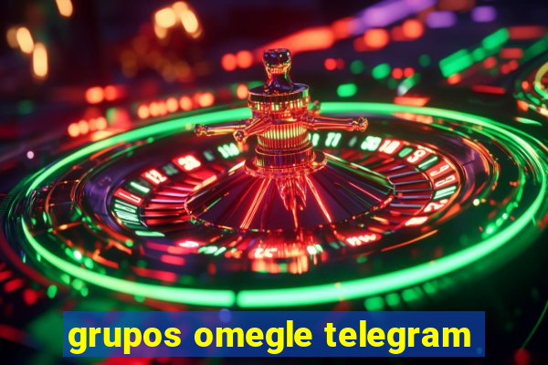 grupos omegle telegram