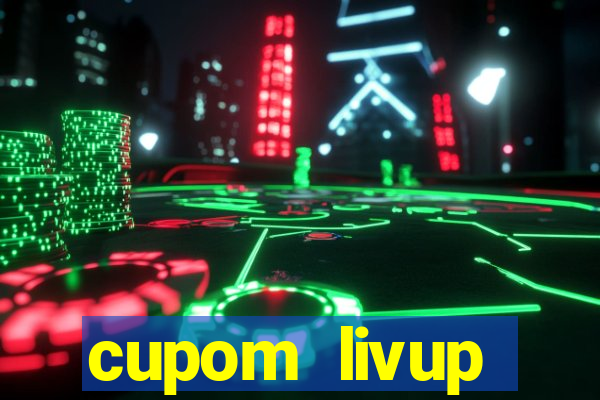 cupom livup primeira compra