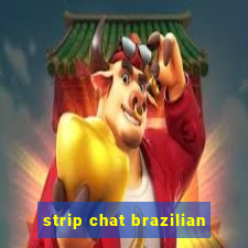 strip chat brazilian