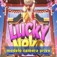 modelo camera prive