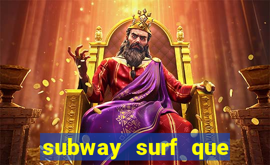 subway surf que ganha dinheiro link