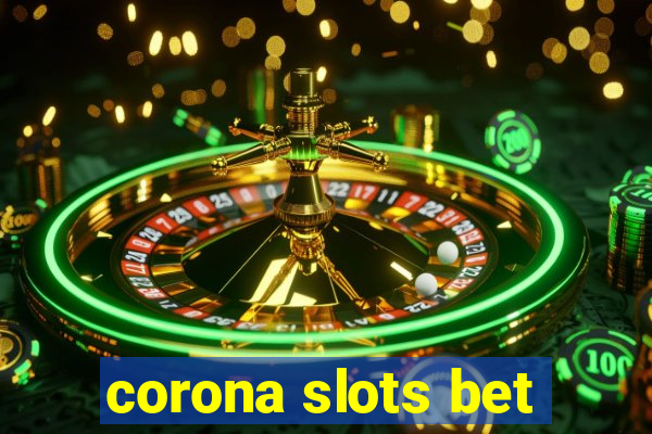 corona slots bet