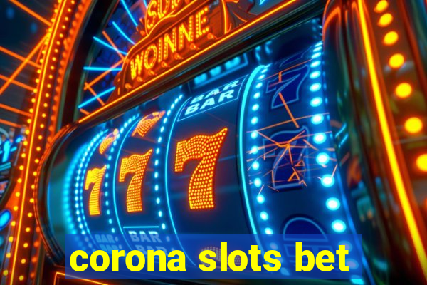 corona slots bet