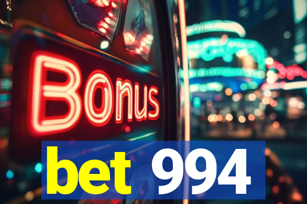 bet 994