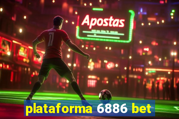 plataforma 6886 bet