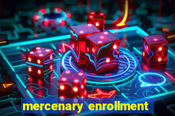 mercenary enrollment