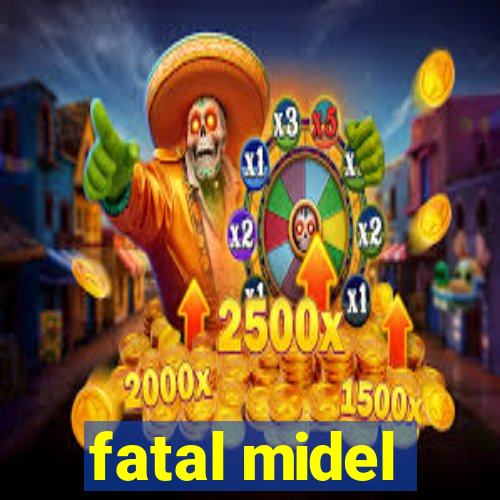 fatal midel