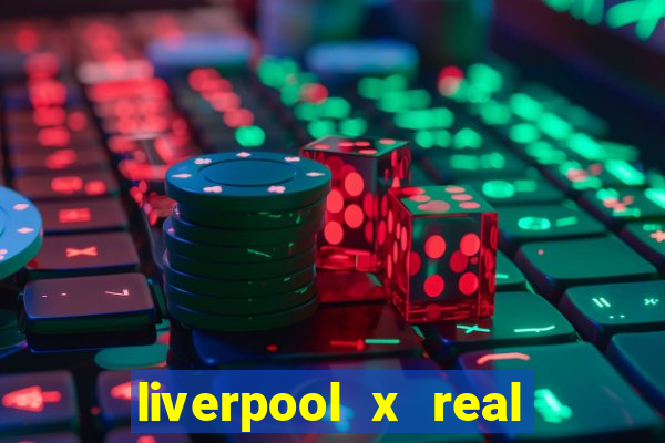 liverpool x real madrid futemax