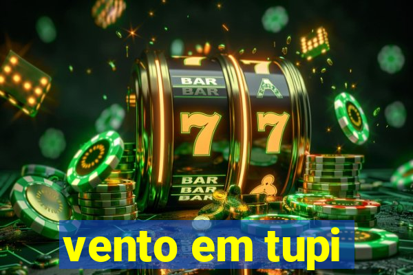 vento em tupi