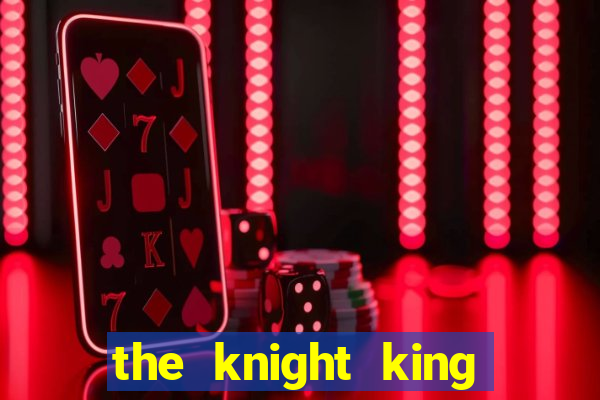 the knight king who returned with a god mangadex