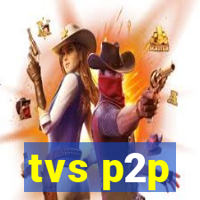 tvs p2p