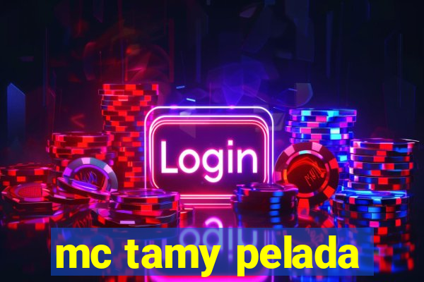 mc tamy pelada