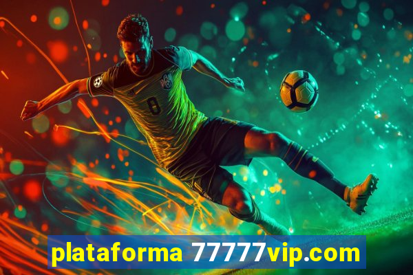plataforma 77777vip.com